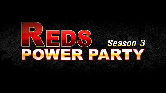 Reds Power Party Season 3